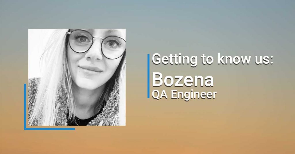 Getting to know us: Bozena, QA Engineer